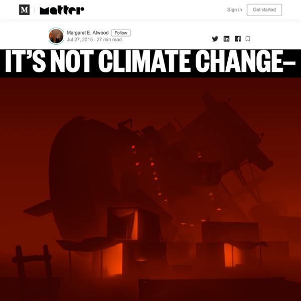 It’s Not Climate Change — It’s Everything Change — Matter