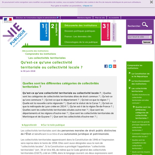 Qu'est-ce qu'une collectivité territoriale ou collectivité locale ?  - Quelles sont les différentes catégories de collectivités territoriales ? Découverte des institutions