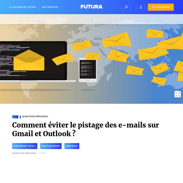 Comment éviter le pistage des e-mails sur Gmail et Outlook ?