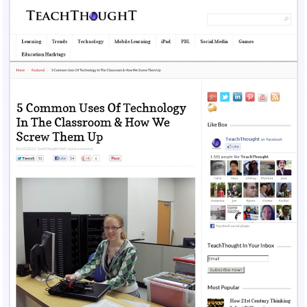 5 Common Uses Of Technology In The Classroom & How We Screw Them Up