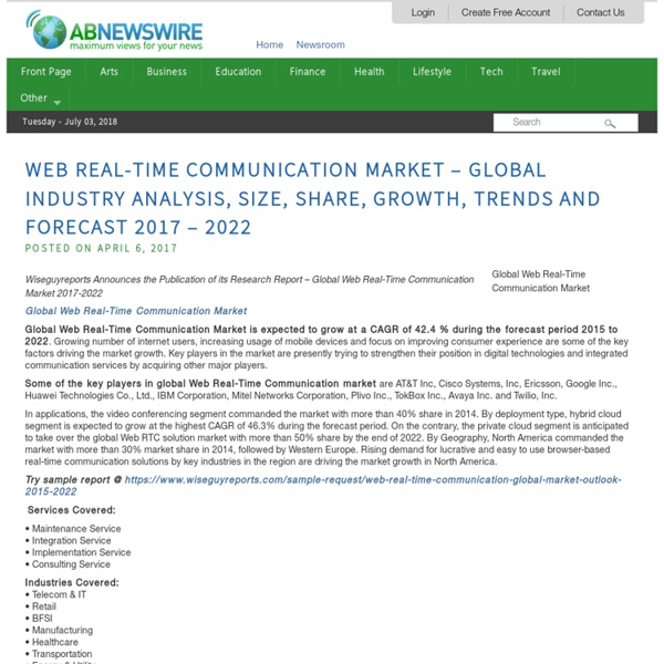 Web Real-Time Communication Market – Global Industry Analysis, Size, Share, Growth, Trends and Forecast 2017 – 2022