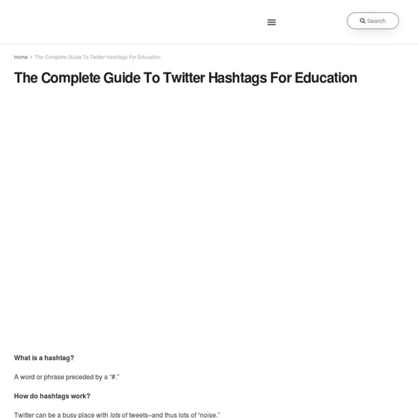 The Complete Guide To Twitter Hashtags For Education