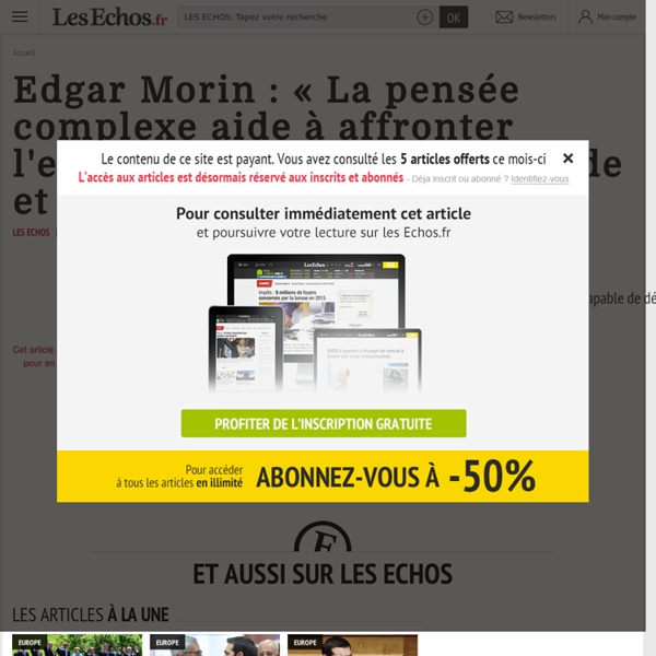 Edgar Morin : « La pensée complexe aide à affronter l'erreur, l'illusion, l'incertitude et le risque », Sciences & Prospectives