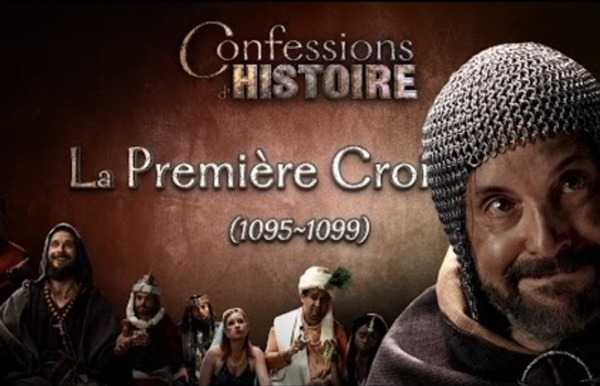 Confessions d'Histoire - La Première Croisade