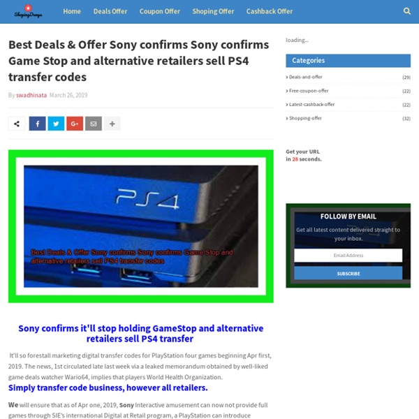 Best Deals & Offer Sony confirms Sony confirms Game Stop and alternative retailers sell PS4 transfer codes