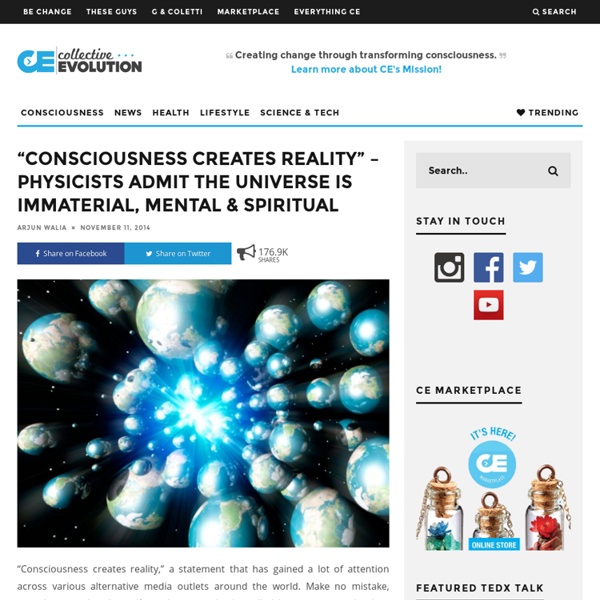“Consciousness Creates Reality” – Physicists Admit The Universe Is Immaterial, Mental & Spiritual