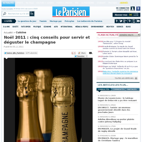 Noël 2011 : cinq conseils pour servir et déguster le champagne - La Parisienne