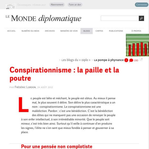 Conspirationnisme : la paille et la poutre, par Frédéric Lordon (Les blogs du Diplo, 24 août 2012)