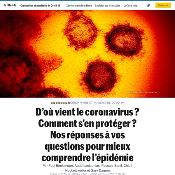 D’où vient le coronavirus ? Comment s’en protéger ? Nos réponses à vos questions pour mieux comprendre l’épidémie