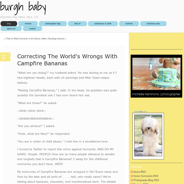 Correcting The World's Wrongs With Campfire Bananas - Home - Burgh Baby