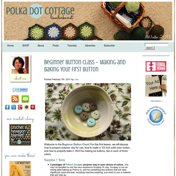 Polka Dot Cottage: Beginner Button Class - Making and Baking Your First Bu...