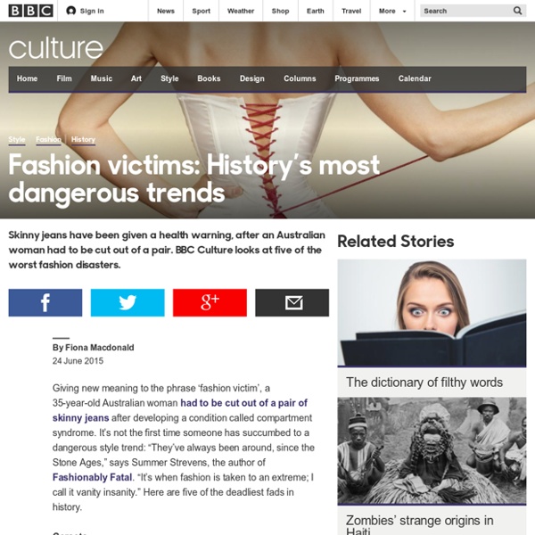 Culture - Fashion victims: History’s most dangerous trends