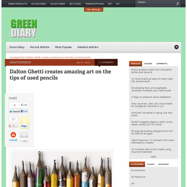 Dalton Ghetti Creates Amazing Art On The Tips Of Used Pencils - Green Diary