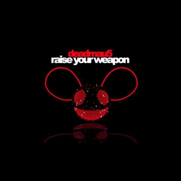Deadmau5 - Raise Your Weapon