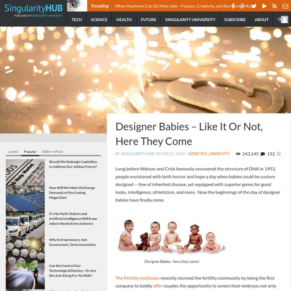 Singularity Hub - Designer Babies - Like It Or Not, Here They Come