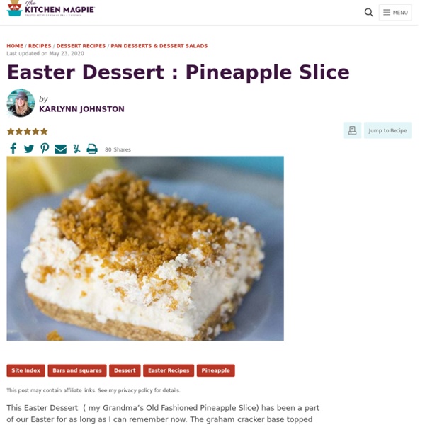 Easter Dessert : Pineapple Slice - The Kitchen Magpie
