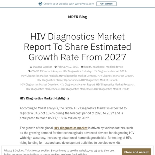 HIV Diagnostics Market Report To Share Estimated Growth Rate From 2027 – MRFR Blog