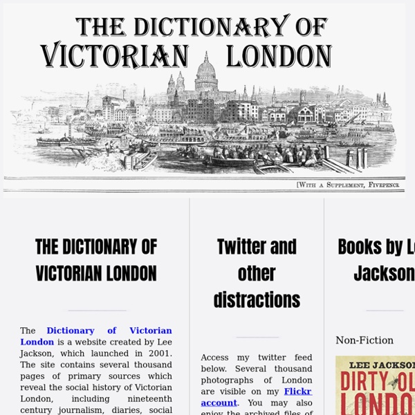 Lee Jackson - Dictionary of Victorian London - Victorian History - 19th Century London - Social History.