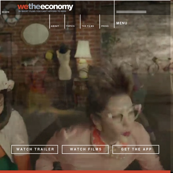 WE THE ECONOMY 20 Short Films You Can't Afford To Miss