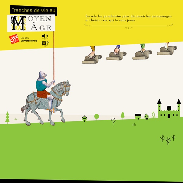« Tranches de vie au Moyen Âge » - Jeux éducatifs et interactifs pour web et tablettes – Cité des sciences et de l'industrie