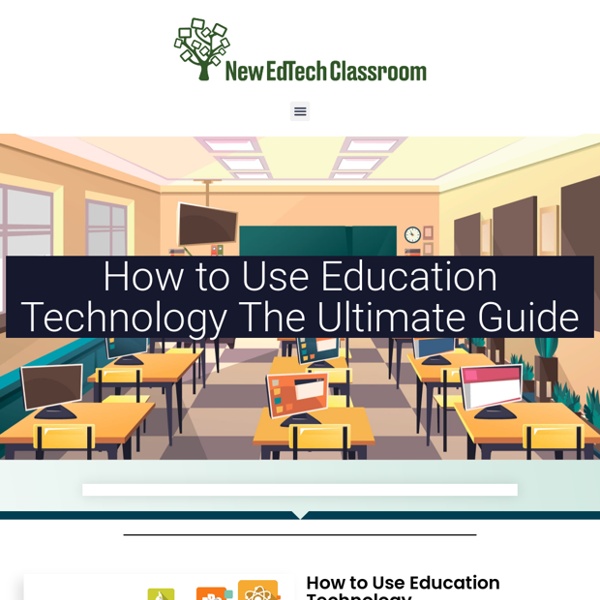 How to Use Education Technology - The Ultimate Guide