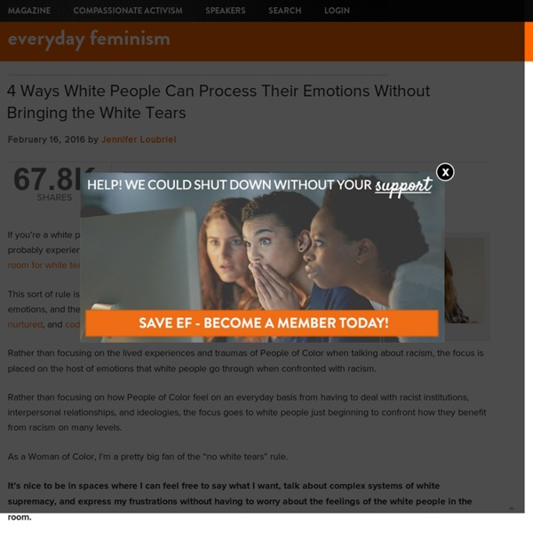 4 Ways White People Can Process Their Emotions Without Bringing the White Tears - Everyday Feminism