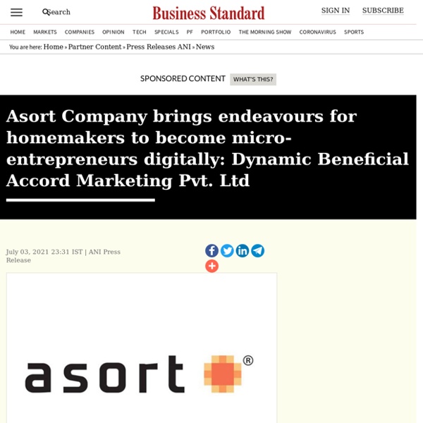 Asort Company brings endeavours for homemakers to become micro-entrepreneurs digitally: Dynamic Beneficial Accord Marketing Pvt. Ltd