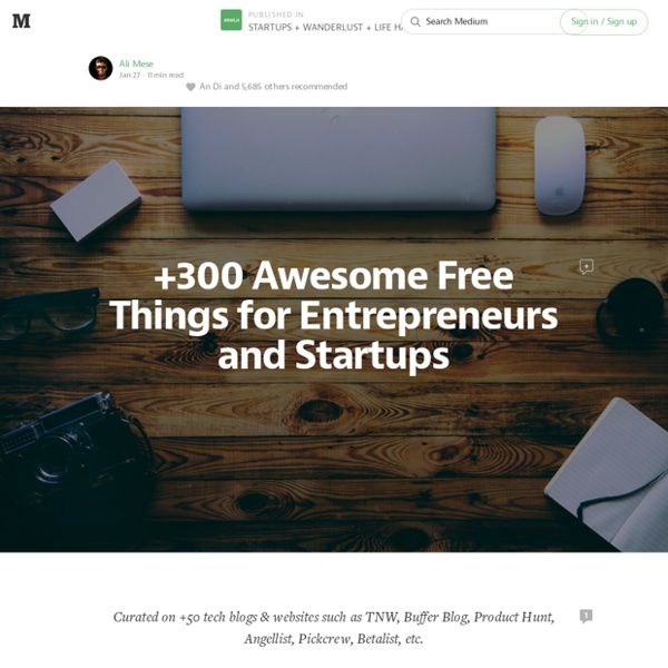 +300 Awesome Free Things for Entrepreneurs and Startups — Startups, Wanderlust, and Life Hacking — Medium