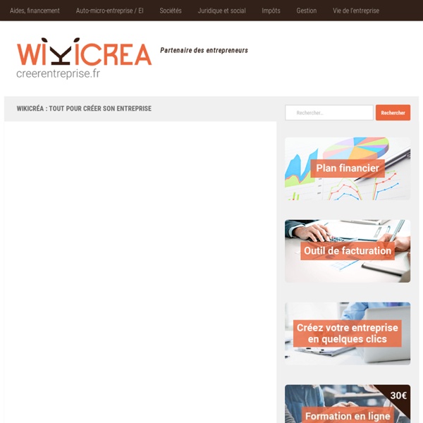 Créer son entreprise : WikiCréa vous aide à entreprendre !