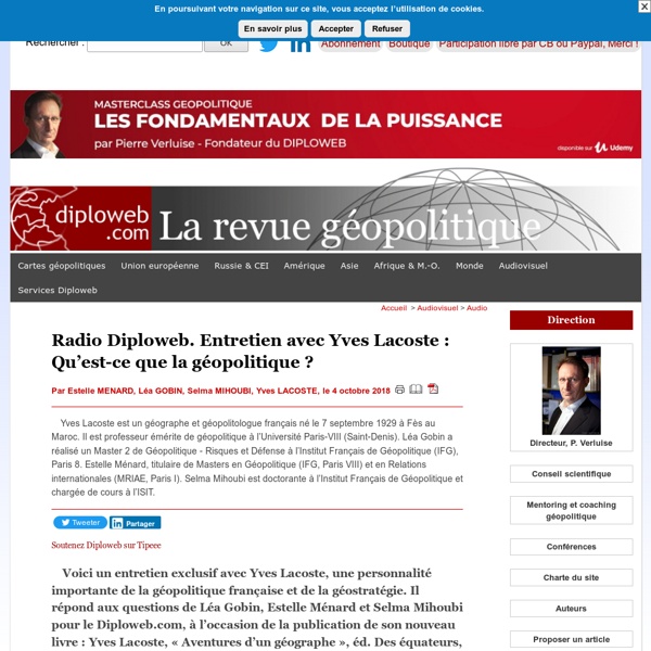 Entretien avec Yves Lacoste : Qu’est-ce que la géopolitique ? Diploweb.com