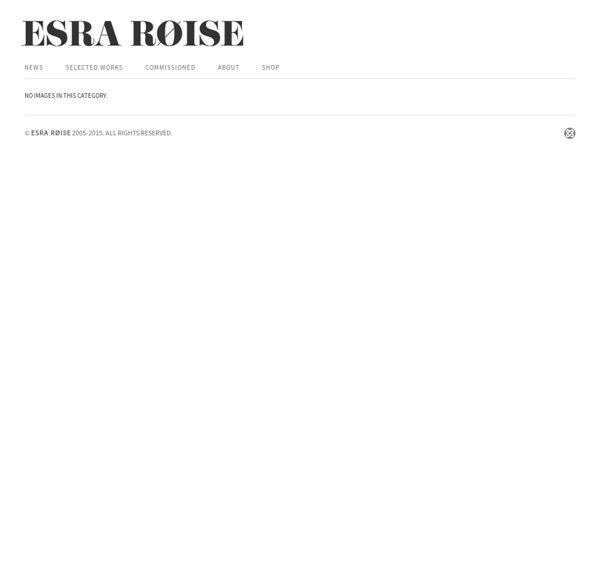 Portfolio / Selected Work - Esra Røise
