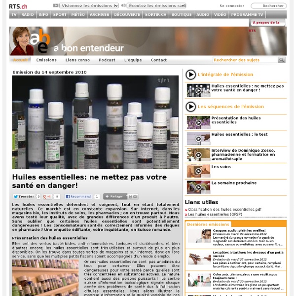 Huiles essentielles: ne mettez pas votre santé en danger! - rts.ch - émissions - a bon entendeur