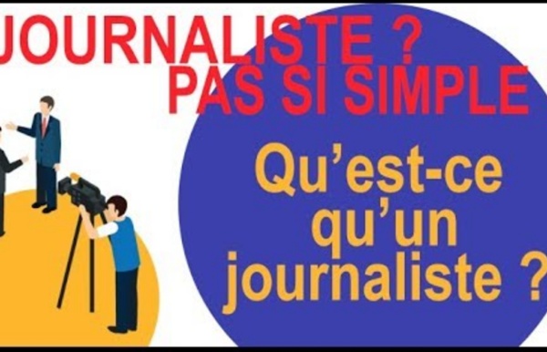 Qu'est-ce qu'un journaliste ? - Journaliste ? Pas si simple !