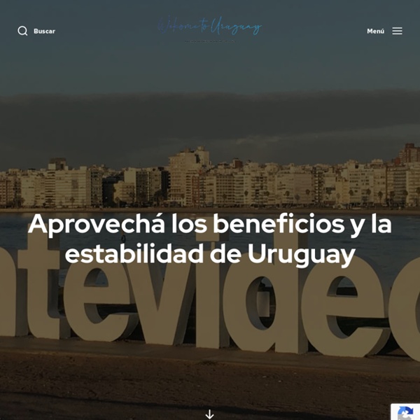 Aprovechá los Beneficios y la Estabilidad de Uruguay