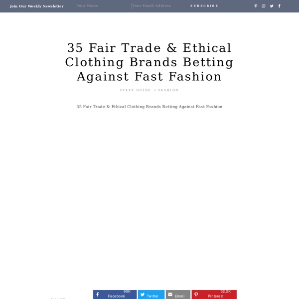 35 Fair Trade & Ethical Clothing Brands Betting Against Fast Fashion