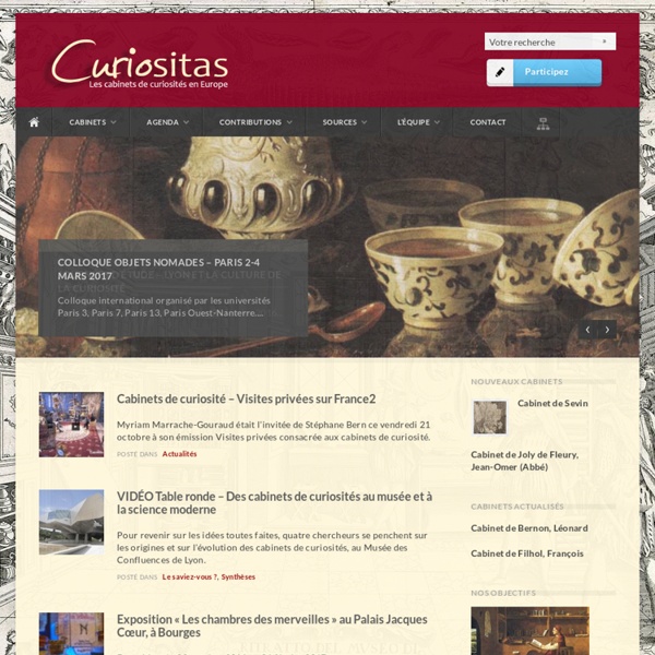 Curiositas Site dédié aux cabi­nets de curio­si­tés en Europe.