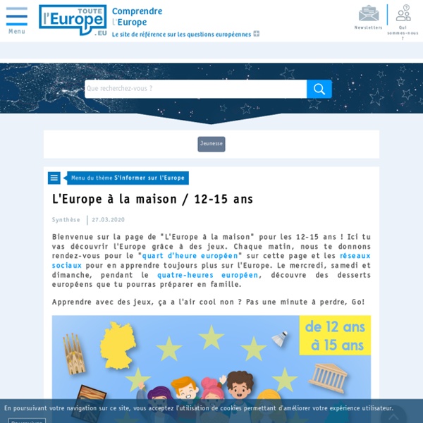 L'Europe à la maison / 12-15 ans - S'informer sur l'Europe - Toute l'Europe