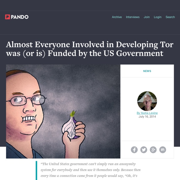 Almost Everyone Involved in Developing Tor was (or is) Funded by the US Government