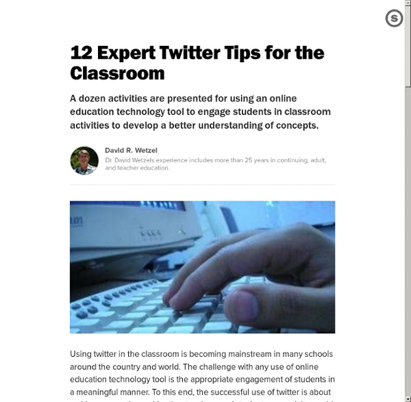 12 Expert Twitter Tips for the Classroom: Social Networking Classroom Activities That Employ Critical Thinking