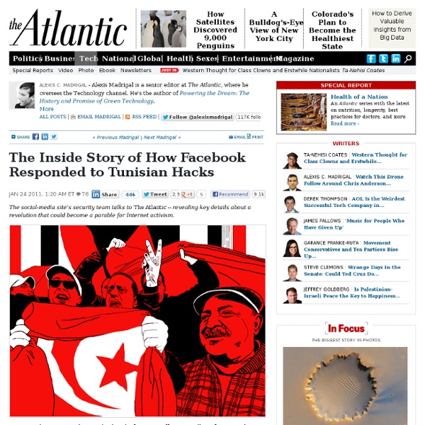 The Inside Story of How Facebook Responded to Tunisian Hacks - Alexis Madrigal - Technology
