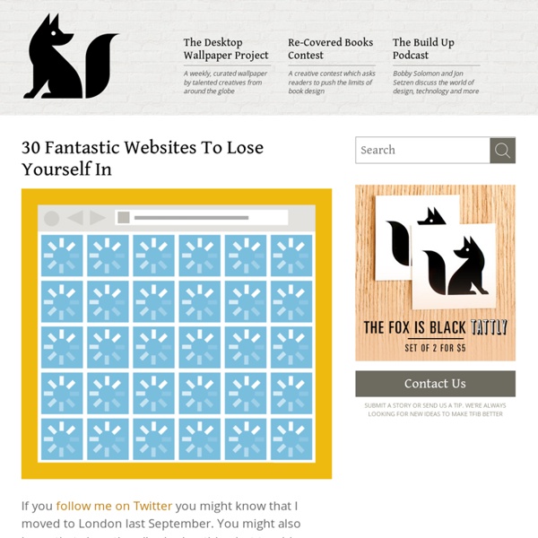 30 Fantastic Websites To Lose Yourself In