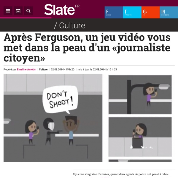 Après Ferguson, un jeu vidéo vous met dans la peau d'un «journaliste citoyen»