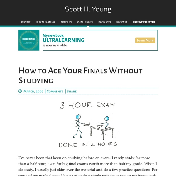 How to Ace Your Finals Without Studying & Scott H Young