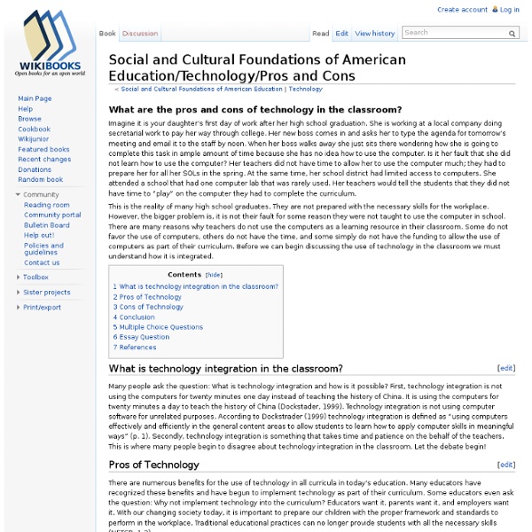 Social and Cultural Foundations of American Education/Technology/Pros and Cons