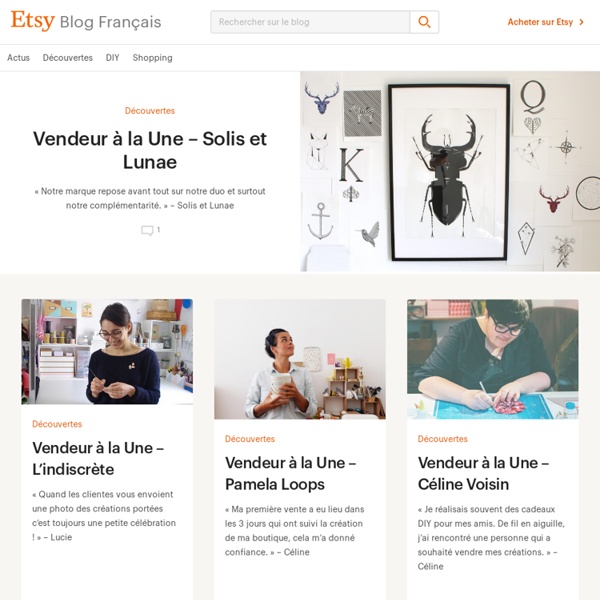 Le blog français officiel d'Etsy, le site de vente en ligne mondial des créateurs fait-main et du vintage