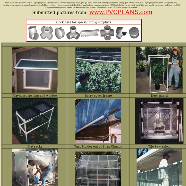 Free plans and pictures of PVC pipe projects.