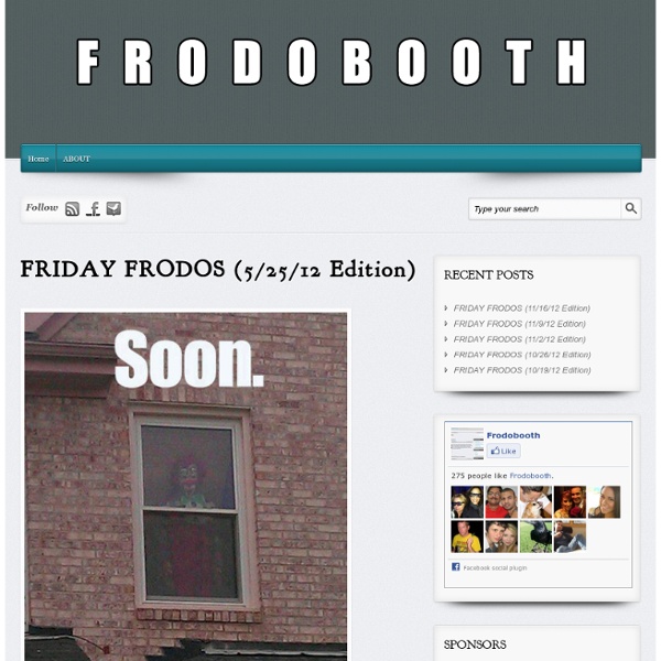 FRIDAY FRODOS (5/25/12 Edition)