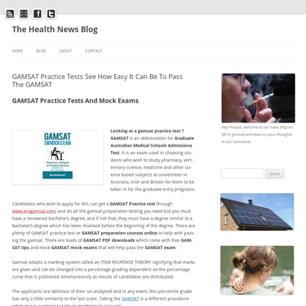 GAMSAT Practice Tests See How Easy It Can Be To Pass The GAMSAT - The Health News Blog