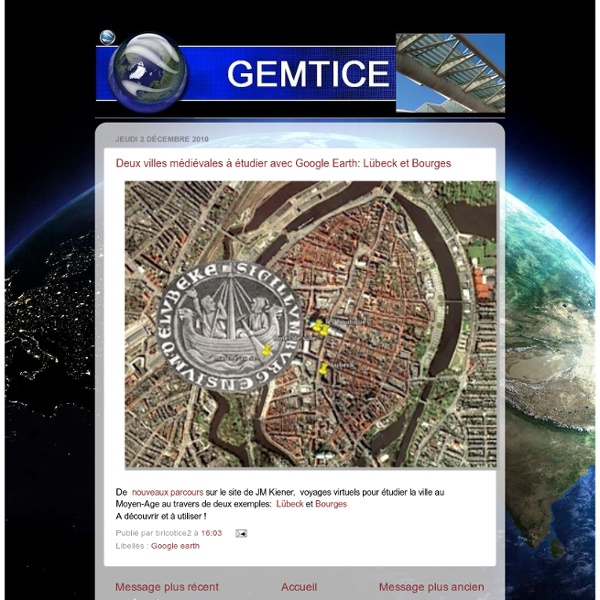 Deux villes médiévales à étudier avec Google Earth: Lübeck et Bourges