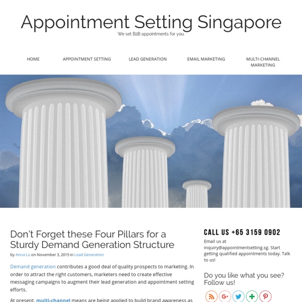 Don’t Forget these Four Pillars for a Sturdy Demand Generation Structure - Appointment Setting Singapore